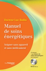 BODIN Luc Dr Manuel de soins énergétiques. Soigner sans appareil et sans médicament (+ DVD) Librairie Eklectic