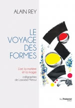 REY Alain Le voyage des formes - calligraphies de Lassaâd Metoui  Librairie Eklectic