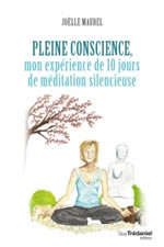 MAUREL Joëlle Pleine conscience, mon expérience de 10 jours de méditation silencieuse Librairie Eklectic