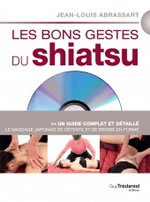 ABRASSART Jean-Louis Les bons gestes du shiatsu. Un guide complet et détaillé, le massage japonais de détente et de remise en forme. Librairie Eklectic