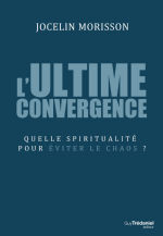 MORISSON Jocelin  L´ultime convergence. Quelle spiritualité pour éviter le chaos ? Librairie Eklectic