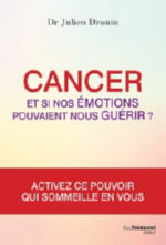 DROUIN Julien (Dr) Cancer : Et si nos émotions pouvaient nous guérir? Librairie Eklectic