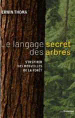 THOMA Erwin Le langage secret des arbres. S´inspirer des merveilles de la forêt.  Librairie Eklectic