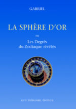 GABRIEL La Sphère d´Or, ou les degrés du zodiaque révélés Librairie Eklectic