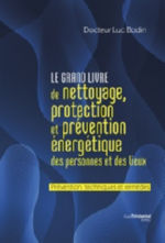 BODIN Luc Dr Grand Livre du nettoyage et de la protection énergétique des personnes et des lieux Librairie Eklectic