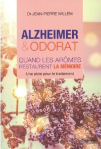 WILLEM Jean-Pierre Alzheimer et Odorat. Quand les arômes restaurent la mémoire Librairie Eklectic