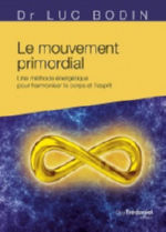 BODIN Luc Dr Le mouvement primordial. Une méthode énergétique pour harmoniser le corps et l´esprit Librairie Eklectic