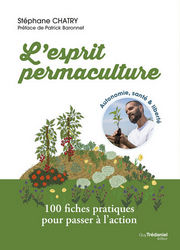 CHATRY Stéphane L´esprit permaculture. 100 fiches pratiques pour passer à l´action. Autonomie, santé & liberté Librairie Eklectic