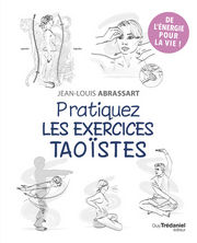 ABRASSART Jean-Louis Pratiquez les exercices taoïstes Librairie Eklectic