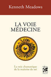 MEADOWS Kenneth La voie médecine. La voie chamanique de la maîtrise de soi Librairie Eklectic