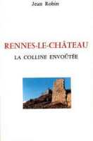 ROBIN Jean Rennes-le-Château, la colline envoûtée --- épuisé Librairie Eklectic