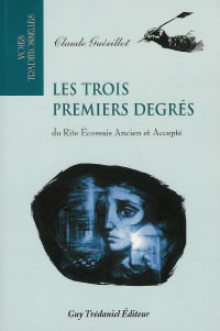 GUERILLOT Claude Les Trois premiers degrÃ©s du Rite Ecossais Ancien et AcceptÃ© Librairie Eklectic