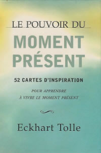 TOLLE Eckhart Pouvoir du moment présent, 52 cartes d´inspiration pour apprendre à vivre le moment présent Librairie Eklectic