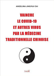 JINGRUI CAI Angelina Vaincre le Covid-19 et autres virus par la médecine traditionnelle chinoise Librairie Eklectic