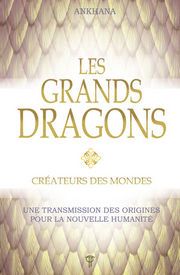 ANKHANA Les Grands Dragons, créateurs des mondes Librairie Eklectic