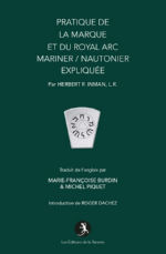 HERBERT F. & INMAN L.R. Pratique de la Marque et du Royal Arc Mariner / Nautonier expliquée Librairie Eklectic