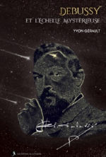 GERAULT Yvon Debussy et l´échelle mystérieuse Librairie Eklectic