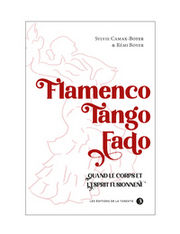 BOYER-CAMAX Sylvie & Boyer Rémi Flamenco - Tango - Fado. Quand le corps et l´esprit fusionnent Librairie Eklectic