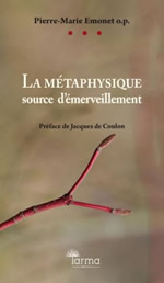 EMONET Pierre-Marie o.p. La métaphysique source d´émerveillement. Préface de Jacques de Coulon Librairie Eklectic