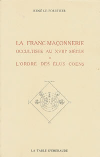 LE FORESTIER René Franc-Maçonnerie du XVIIIe siècle et l´ordre des élus Coëns (La) Librairie Eklectic
