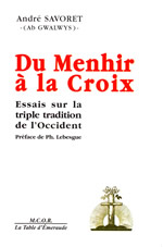 SAVORET André Du menhir à la croix : essais sur la tradition de l´Occident Librairie Eklectic
