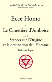 SAINT-MARTIN Louis-Claude de Ecce Homo - le cimetière d´Amboise - Stances sur l´origine et la destination de l´Homme Librairie Eklectic