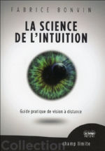 BONVIN Fabrice La science de l´intuition. Guide pratique de vision à distance Librairie Eklectic