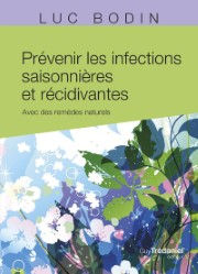 BODIN Luc Dr Prévenir les infections saisonnières et récidivantes - Avec des remèdes naturels Librairie Eklectic