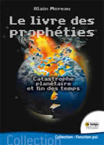 MOREAU Alain Le livre des prophéties. Catastrophe planétaire et fin des temps Librairie Eklectic