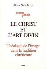 NICHOLS Aidan Le Christ et l´Art Divin. Théologie de l´image dans la tradition chrétienne Librairie Eklectic