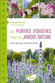 BROCHET Dominique Les Plantes indigènes pour un jardin nature - Aussi beau que simple d´entretien Librairie Eklectic