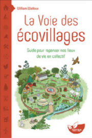 WADOUX William La Voie des écovillages - Guide pour repenser nos lieux de vie en collectif Librairie Eklectic
