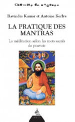 KUMAR Ravindra & KERLYS Antoine La pratique des Mantras. La méditation selon les mots de pouvoir Librairie Eklectic