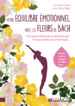 LUU Claudine & PUJOL Anne-Marie Votre équilibre émotionnel avec les fleurs de Bach. Et la gemmothérapie, la phytothérapie, l´homéopathie, l´aromathérapie... Librairie Eklectic