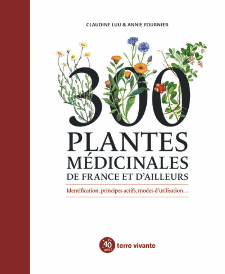 LUU Claudine & FOURNIER Annie 300 plantes médicinales de France et d´ailleurs. Identification, principes actifs, modes d´utilisation Librairie Eklectic