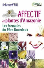 VIAL Bernard Affectif et plantes d´Amazonie. Les formules du Père Bourdoux : les poconéols Librairie Eklectic