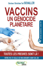 TAL SCHALLER Christian Dr Vaccins : un génocide planétaire ? 4ème édition augmentée, 2022 Librairie Eklectic