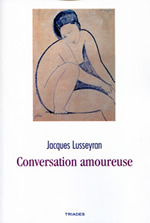 LUSSEYRAN Jacques Conversation amoureuse. De l´amour à l´Amour (nouvelle édition) Librairie Eklectic