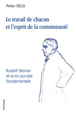 SELG Peter Le travail de chacun et lÂ´esprit de la communautÃ©. Rudolf Steiner et la loi sociale fondamentale Librairie Eklectic