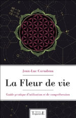 CARADEAU Jean-Luc La Fleur de vie. Guide pratique d´utilisation et de compréhension.  Librairie Eklectic