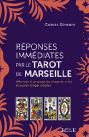 SILVESTRE Colette Réponses immédiates par le Tarot de Marseille - Méthode et pratique du tirage en croix et autres tirages simples Librairie Eklectic