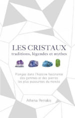 PERRAKIS Athena Dr Les cristaux - Traditions, légendes et mythes Librairie Eklectic