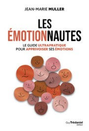 MULLER Jean-Marie Les Émotionnautes - Le guide ultrapratique pour apprivoiser ses émotions Librairie Eklectic