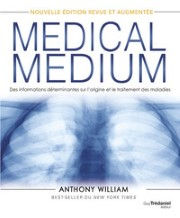 WILLIAM Anthony Medical medium - Des informations déterminantes sur l´origine et le traitement des maladies (nouvelle édition 2024 revue et augmentée) Librairie Eklectic