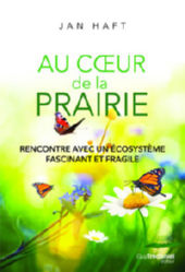 HAFT Jan Au coeur de la prairie - Rencontre avec un écosystème fascinant et fragile Librairie Eklectic