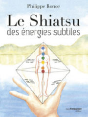 RONCE Philippe Le shiatsu des Ã©nergies subtiles Librairie Eklectic