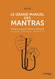 MAITRI Le grand manuel des mantras - Mantra yoga et mantra-thérapie histoire, pratiques, bénéfices Librairie Eklectic