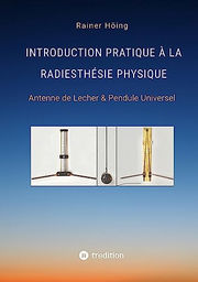 HOING Rainer Introduction Pratique Ã  la RadiesthÃ©sie Physique - Antenne de Lecher & Pendule Universel Librairie Eklectic