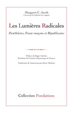 JACOB Margaret C. Les Lumières Radicales. Panthéistes, Franc-maçons et Républicains -- sur commande Librairie Eklectic