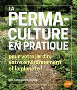 BLOOM Jessi & BOEHNLEIN Dave La permaculture en pratique, pour votre jardin, votre environnement et la planète! Librairie Eklectic